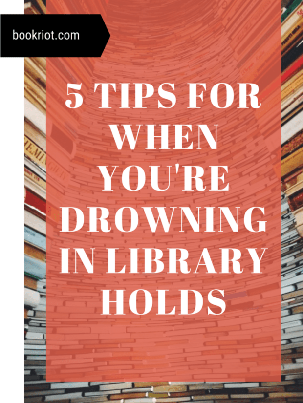 5 tips for when you're drowning in library holds